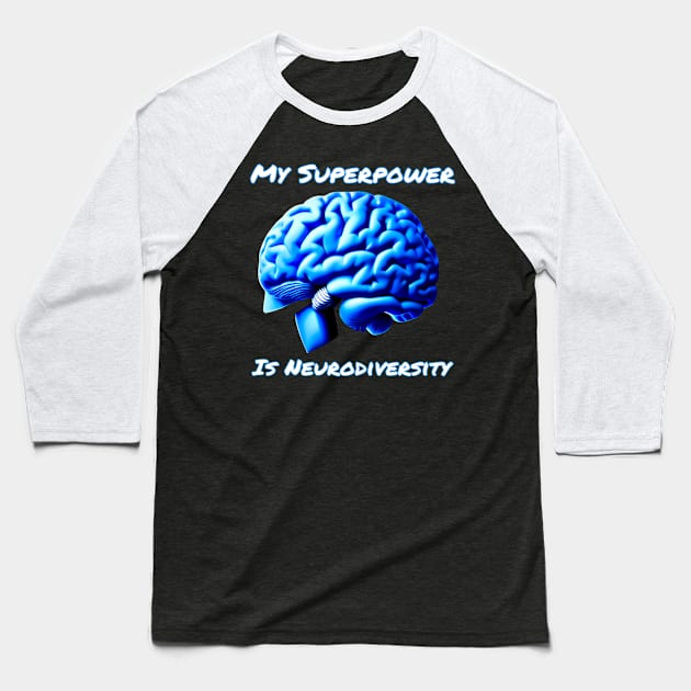 My Superpower is Neurodiversity - PanfurWare LLC Baseball T-Shirt by panfurwarellc